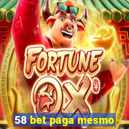 58 bet paga mesmo